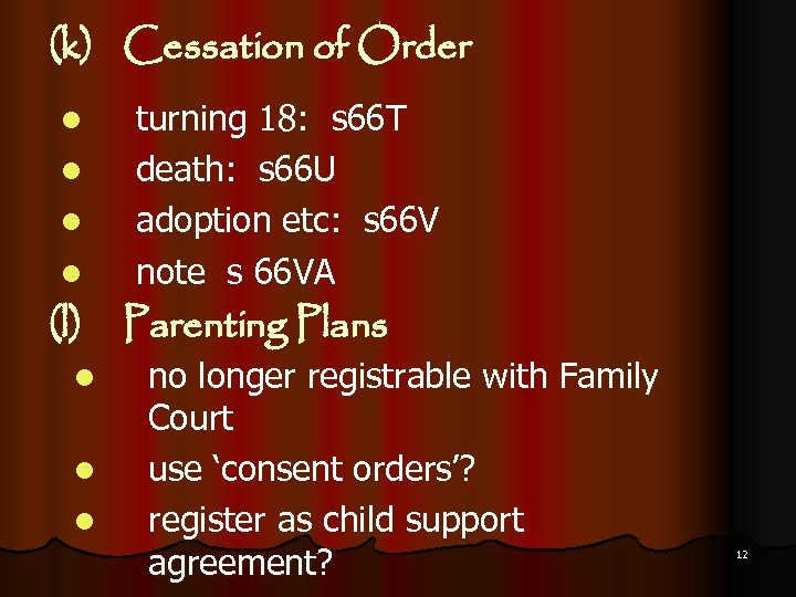 (k) Cessation of Order l l turning 18: s 66 T death: s 66