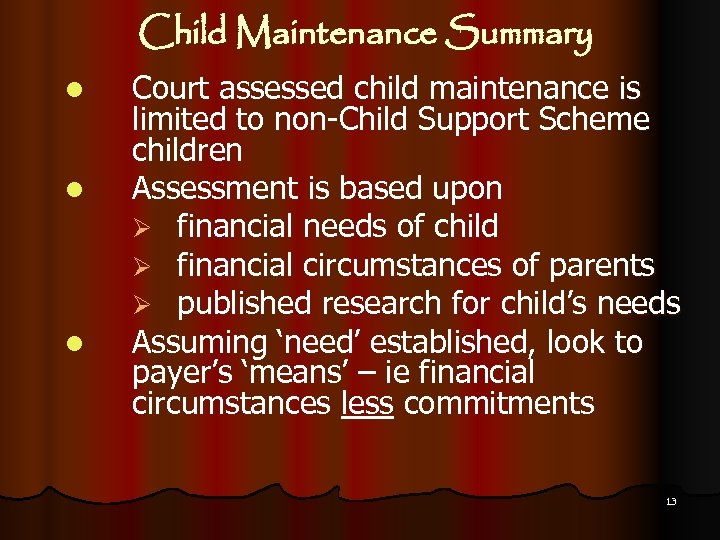 Child Maintenance Summary l l l Court assessed child maintenance is limited to non-Child