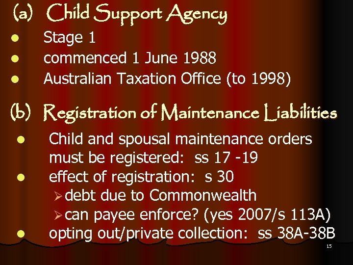 (a) Child Support Agency l l l Stage 1 commenced 1 June 1988 Australian