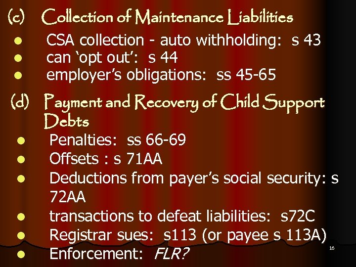 (c) Collection of Maintenance Liabilities l CSA collection - auto withholding: s 43 l