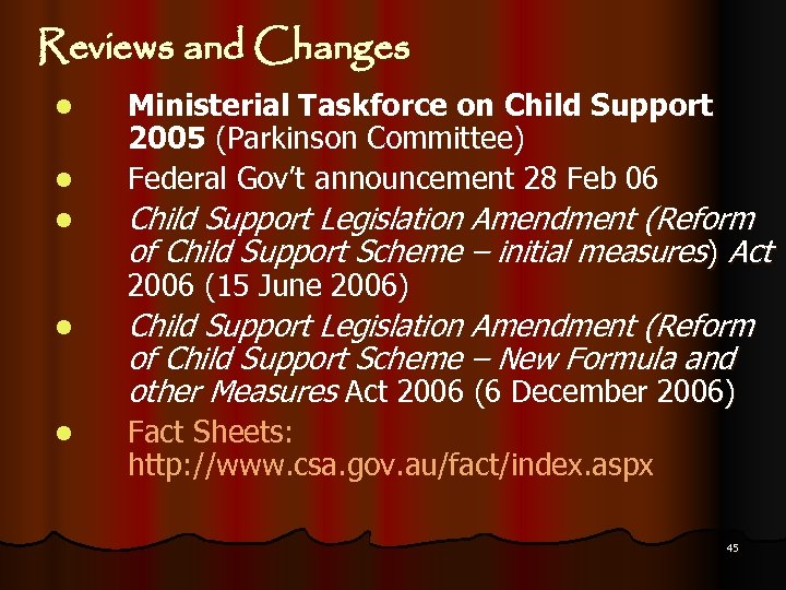 Reviews and Changes l l l Ministerial Taskforce on Child Support 2005 (Parkinson Committee)