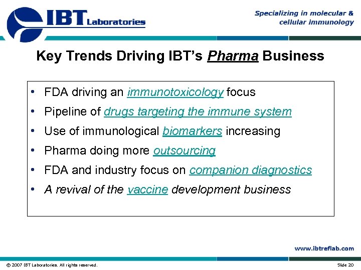 Key Trends Driving IBT’s Pharma Business • FDA driving an immunotoxicology focus • Pipeline