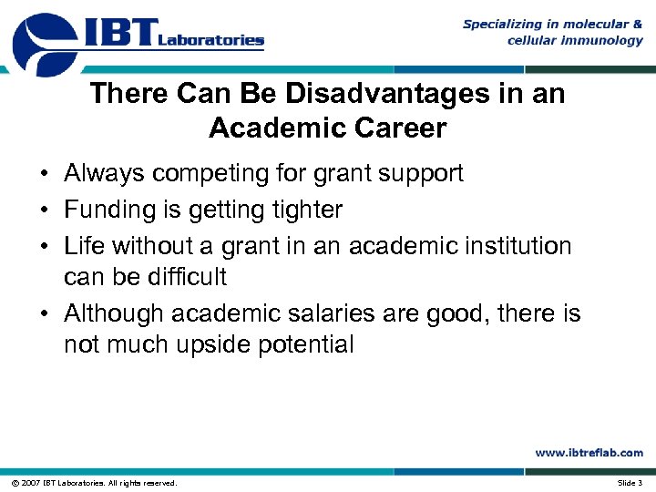 There Can Be Disadvantages in an Academic Career • Always competing for grant support