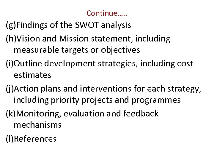 Continue…. . (g)Findings of the SWOT analysis (h)Vision and Mission statement, including measurable targets