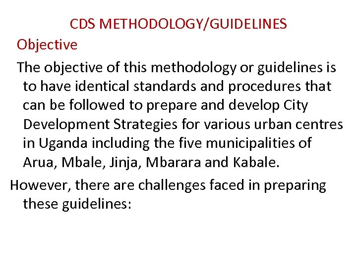 CDS METHODOLOGY/GUIDELINES Objective The objective of this methodology or guidelines is to have identical