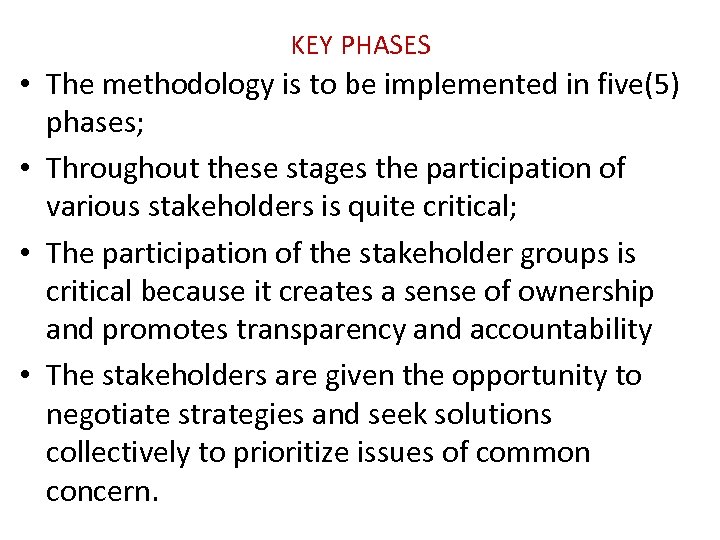 KEY PHASES • The methodology is to be implemented in five(5) phases; • Throughout