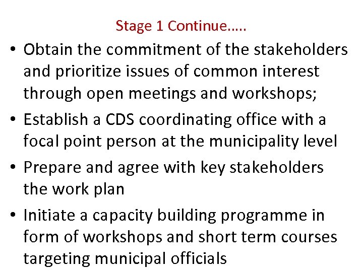 Stage 1 Continue…. . • Obtain the commitment of the stakeholders and prioritize issues