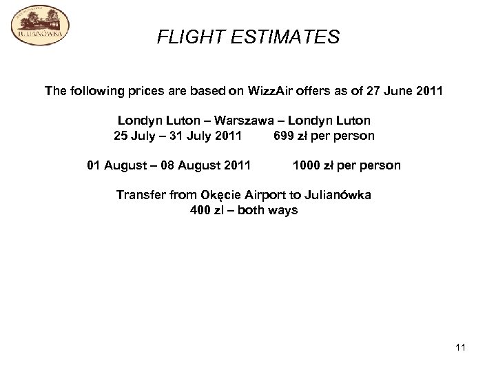 FLIGHT ESTIMATES The following prices are based on Wizz. Air offers as of 27