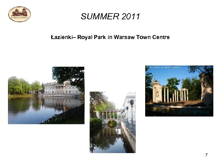 SUMMER 2011 Łazienki– Royal Park in Warsaw Town Centre 7 