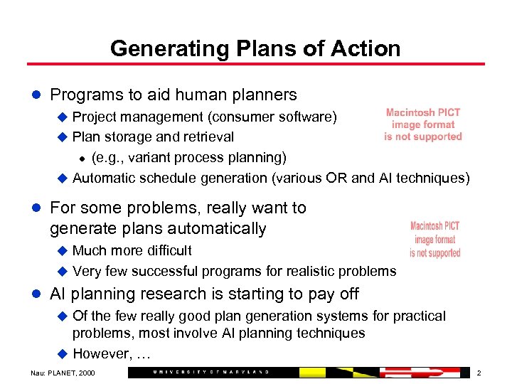 Generating Plans of Action l Programs to aid human planners u Project management (consumer