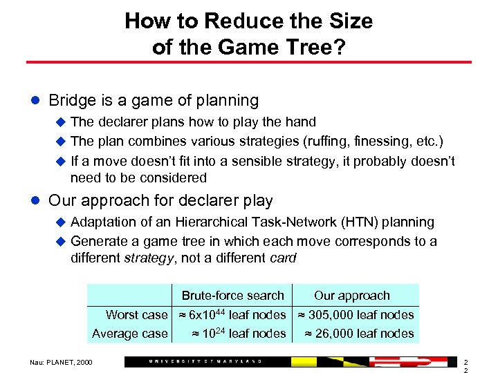 How to Reduce the Size of the Game Tree? l Bridge is a game