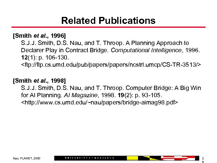 Related Publications [Smith et al. , 1996] S. J. J. Smith, D. S. Nau,