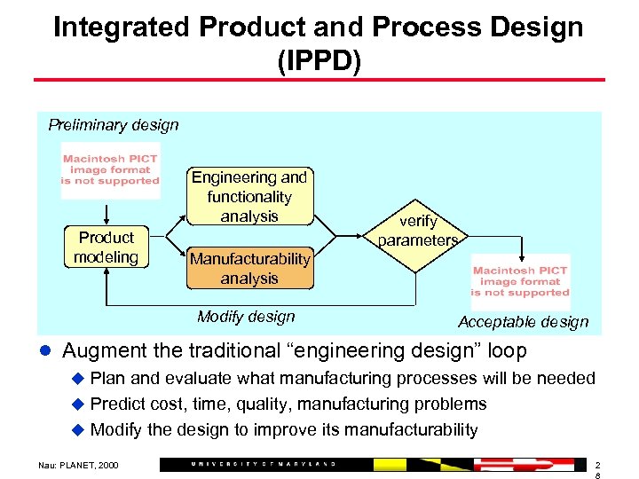 Integrated Product and Process Design (IPPD) Preliminary design Engineering and functionality analysis Product modeling