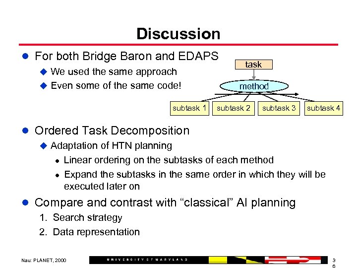 Discussion l For both Bridge Baron and EDAPS u We used the same approach