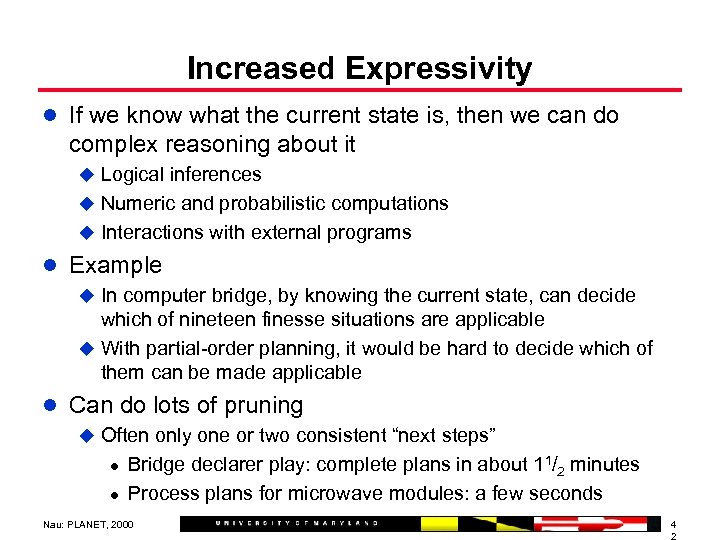 Increased Expressivity l If we know what the current state is, then we can