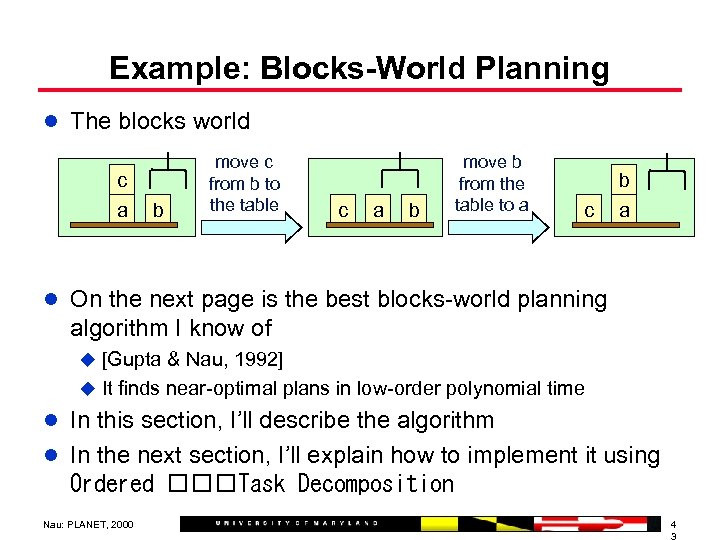 Example: Blocks-World Planning l The blocks world c a b move c from b