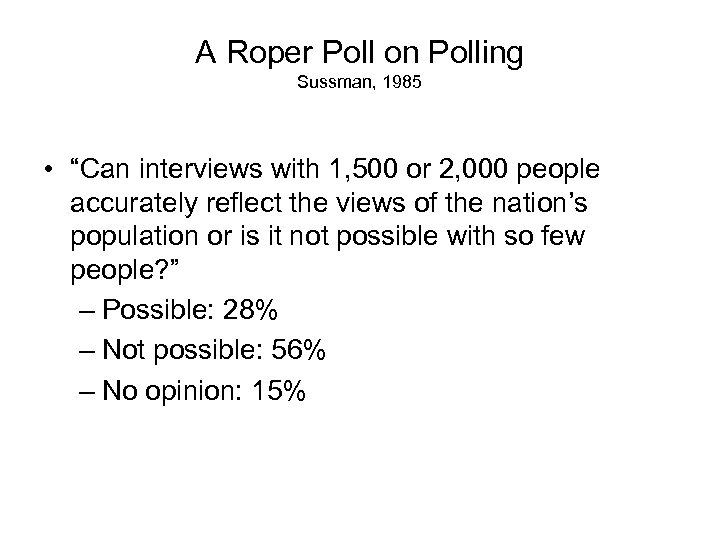 A Roper Poll on Polling Sussman, 1985 • “Can interviews with 1, 500 or