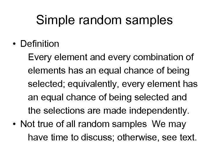 Simple random samples • Definition Every element and every combination of elements has an