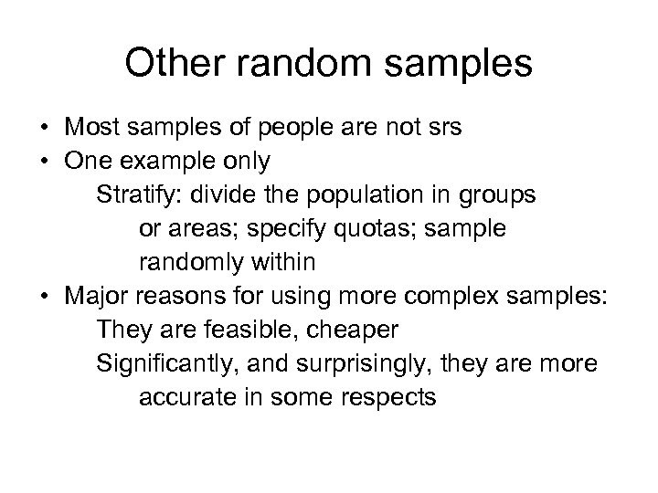 Other random samples • Most samples of people are not srs • One example