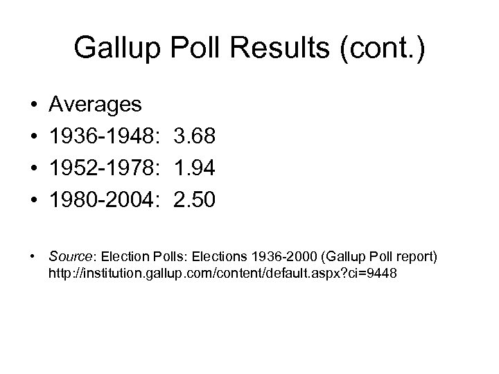 Gallup Poll Results (cont. ) • • Averages 1936 -1948: 3. 68 1952 -1978: