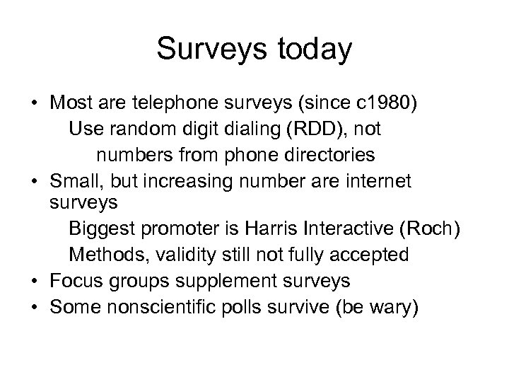 Surveys today • Most are telephone surveys (since c 1980) Use random digit dialing