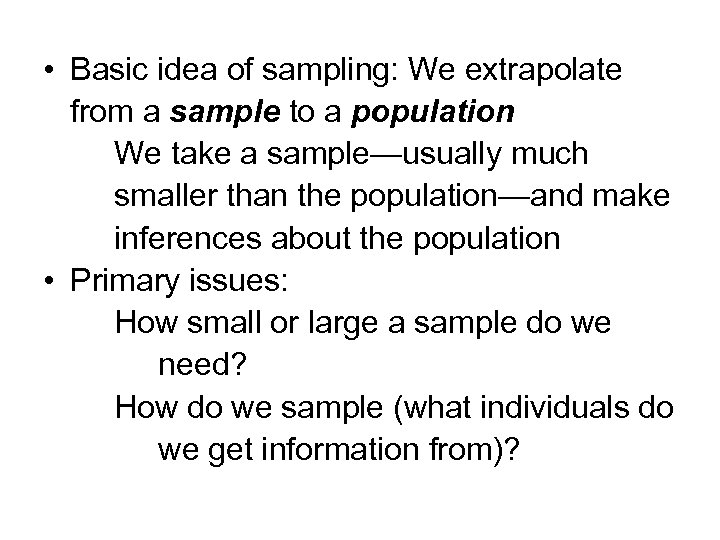  • Basic idea of sampling: We extrapolate from a sample to a population