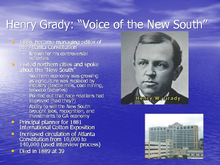 Henry Grady: “Voice of the New South” • 1880: became managing editor of the