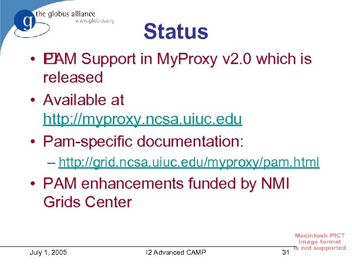 Status • Support in My. Proxy v 2. 0 which is PAM released •