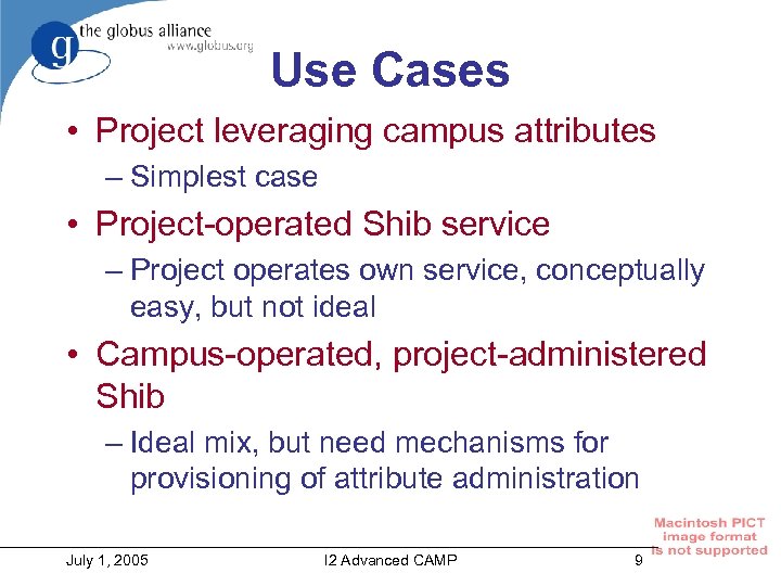 Use Cases • Project leveraging campus attributes – Simplest case • Project-operated Shib service