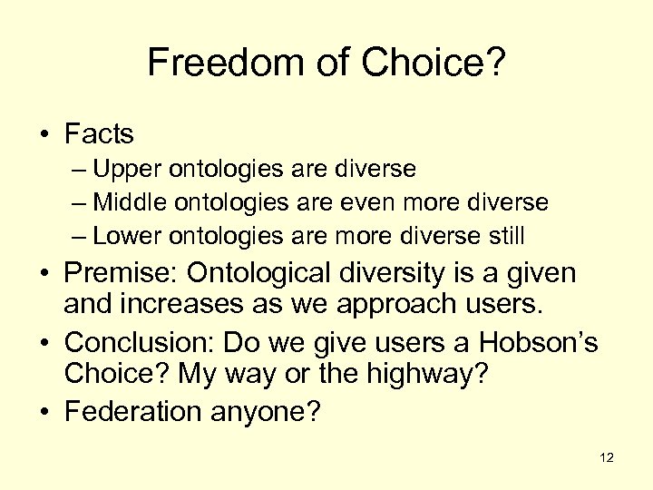 Freedom of Choice? • Facts – Upper ontologies are diverse – Middle ontologies are