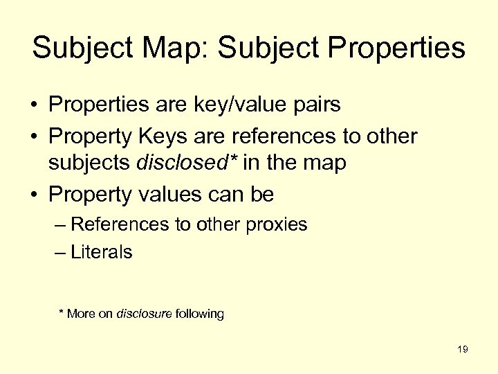 Subject Map: Subject Properties • Properties are key/value pairs • Property Keys are references