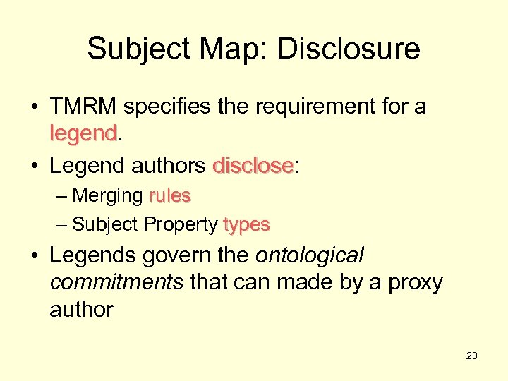 Subject Map: Disclosure • TMRM specifies the requirement for a legend • Legend authors