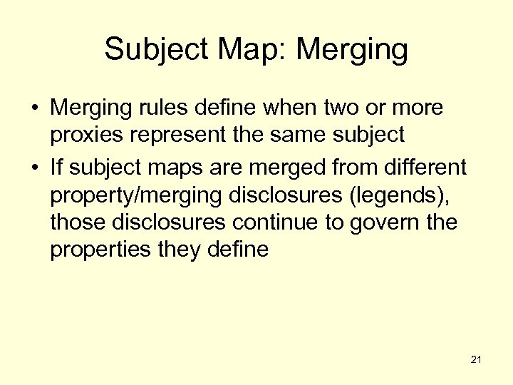 Subject Map: Merging • Merging rules define when two or more proxies represent the