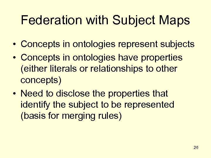 Federation with Subject Maps • Concepts in ontologies represent subjects • Concepts in ontologies