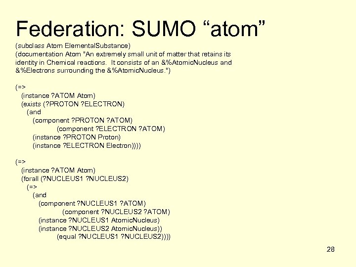 Federation: SUMO “atom” (subclass Atom Elemental. Substance) (documentation Atom "An extremely small unit of