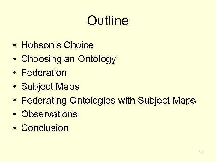 Outline • • Hobson’s Choice Choosing an Ontology Federation Subject Maps Federating Ontologies with