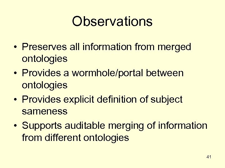Observations • Preserves all information from merged ontologies • Provides a wormhole/portal between ontologies