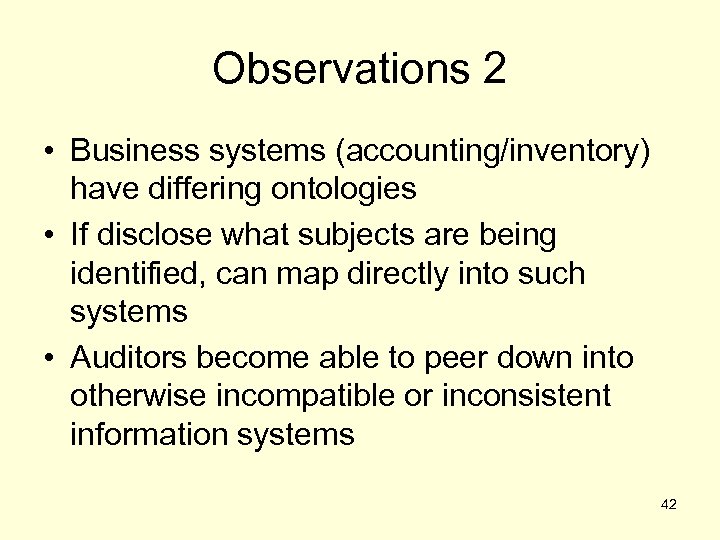 Observations 2 • Business systems (accounting/inventory) have differing ontologies • If disclose what subjects