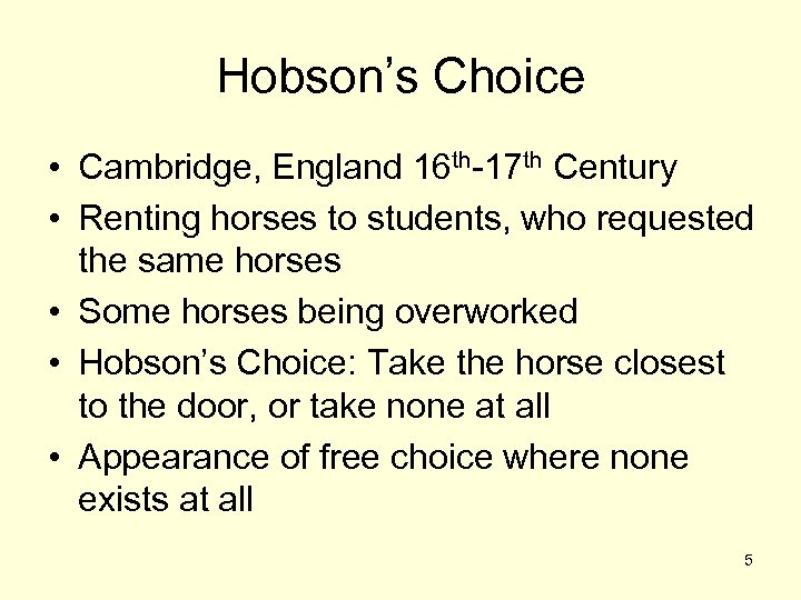 Hobson’s Choice • Cambridge, England 16 th-17 th Century • Renting horses to students,