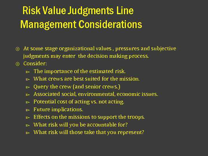 Risk Value Judgments Line Management Considerations At some stage organizational values , pressures and