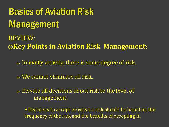 Basics of Aviation Risk Management REVIEW: ⨀Key Points in Aviation Risk Management: ⧐ In