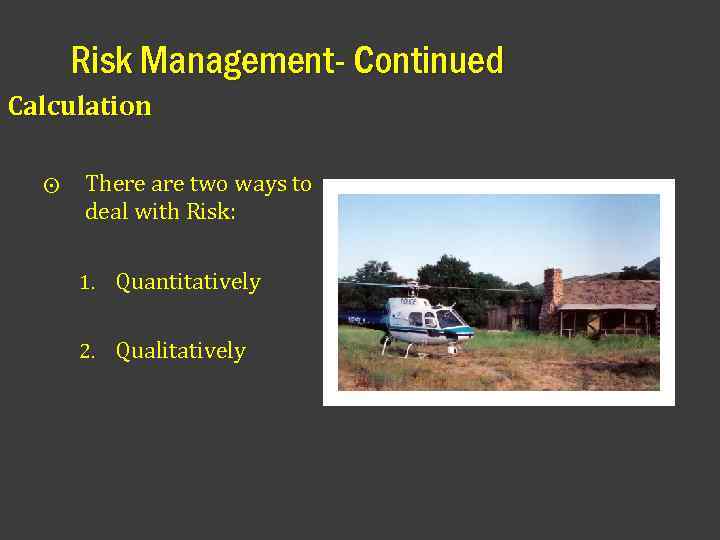 Risk Management- Continued Calculation ⨀ There are two ways to deal with Risk: 1.