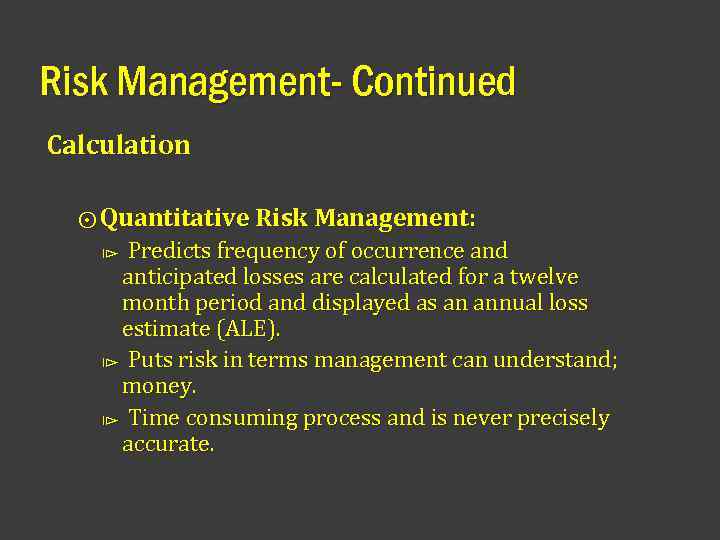 Risk Management- Continued Calculation ⨀ Quantitative Risk Management: ⧐ Predicts frequency of occurrence and