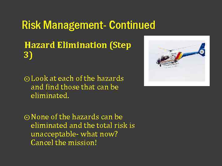 Risk Management- Continued Hazard Elimination (Step 3) ⨀ Look at each of the hazards