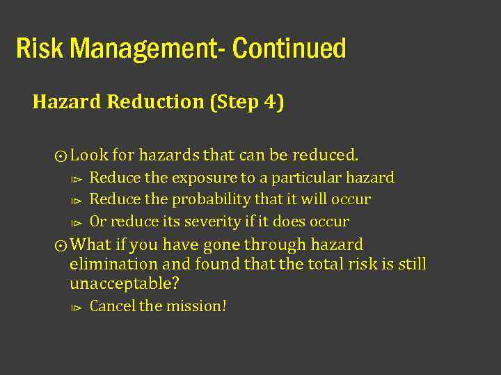 Risk Management- Continued Hazard Reduction (Step 4) ⨀ Look for hazards that can be