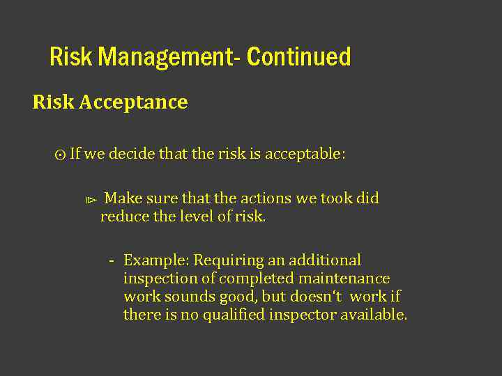Risk Management- Continued Risk Acceptance ⨀ If we decide that the risk is acceptable: