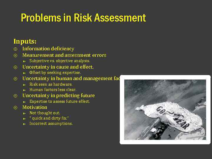 Problems in Risk Assessment Inputs: ⨀ ⨀ Information deficiency Measurement and assessment errors ⧐