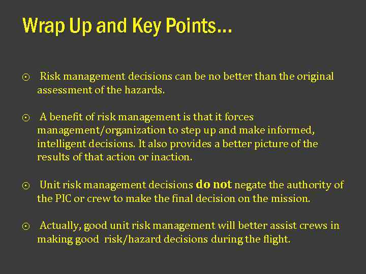 Wrap Up and Key Points… ⨀ Risk management decisions can be no better than
