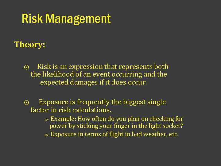 Risk Management Theory: ⨀ Risk is an expression that represents both the likelihood of
