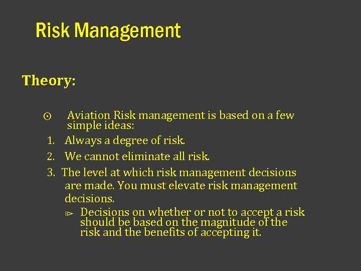 Risk Management Theory: ⨀ 1. 2. 3. Aviation Risk management is based on a